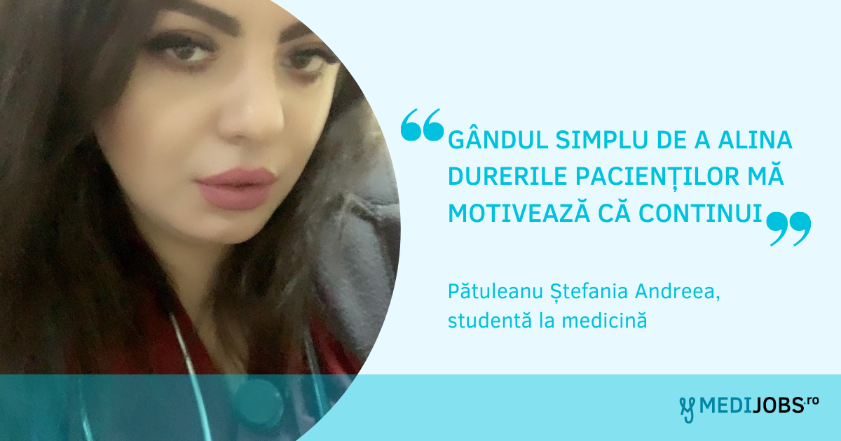 INTERVIU |  Pătuleanu Ștefania Andreea, studentă la medicină: „Să fii doctor e mai mult decât o meserie, trebuie să ai har și să trăiești fiecare milisecundă”