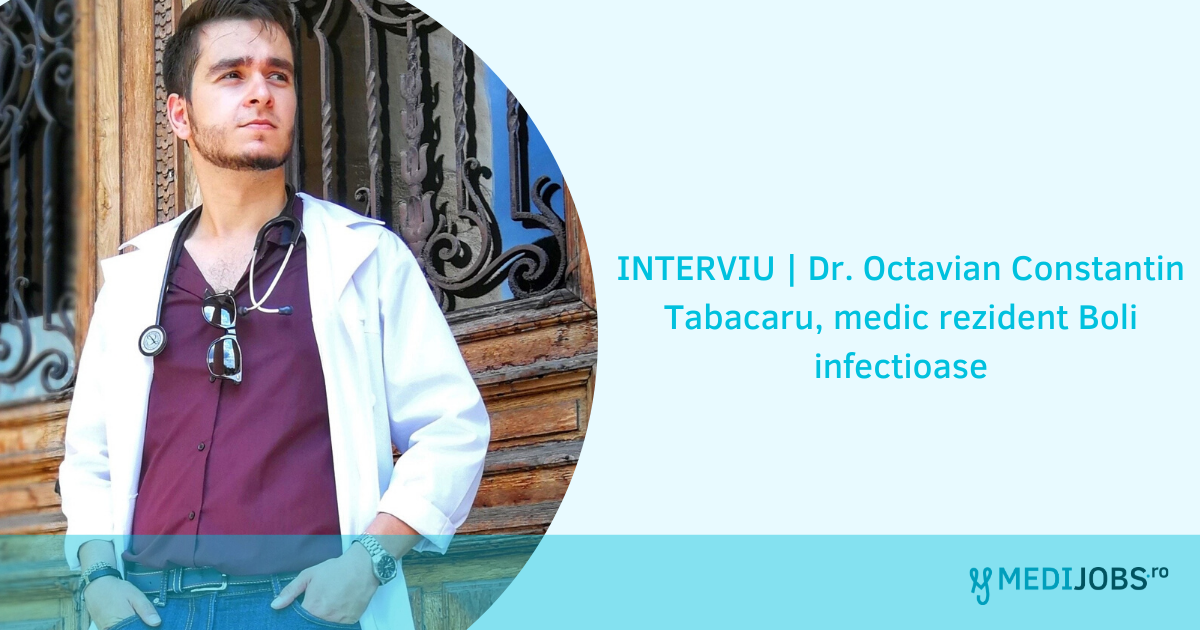 INTERVIU | Dr. Octavian Constantin Tabacaru, medic rezident Boli infectioase: „Atmosfera pe sectie este calma, lucrurile sunt stabile, majoritatea pacientilor are forme usoare/moderate, iar rata de vindecare este foarte mare”