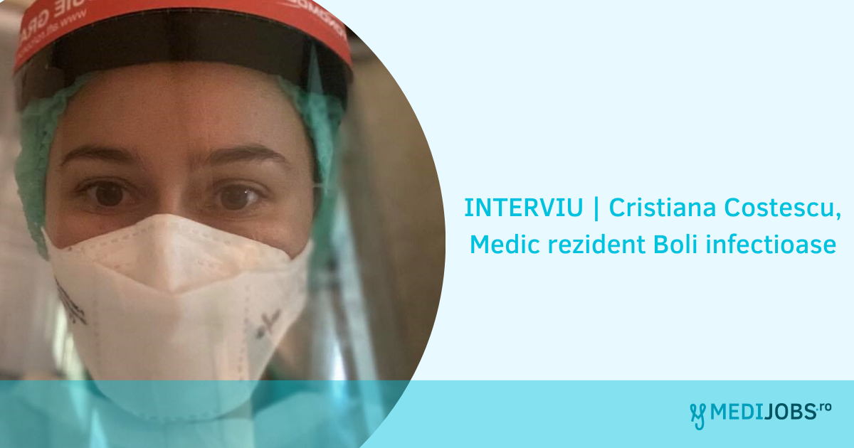 INTERVIU | Cristiana Costescu, Medic rezident Boli infectioase: „Trebuie sa constientizam faptul ca suntem inconjurati in permanenta de microorganisme si trebuie sa invatam sa traim in conditii de siguranta cu ele”