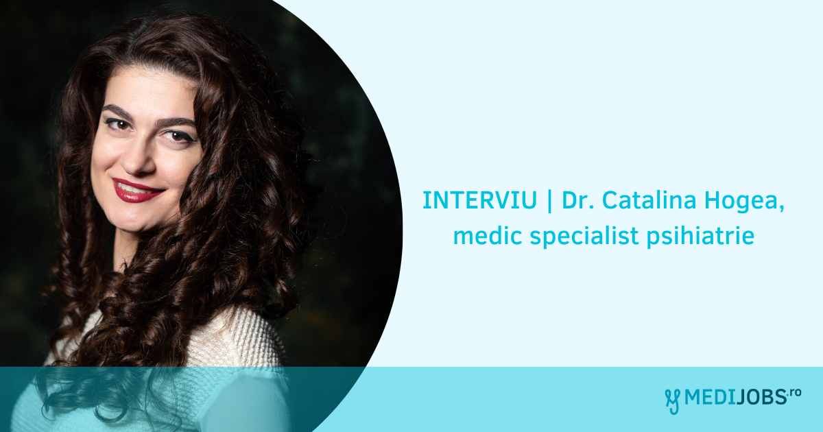 INTERVIU | Dr. Catalina Hogea, medic specialist psihiatrie, cu competente in psihoterapie: „Mintea umana are un rol esential in supravietuirea noastra ca indivizi si ca specie”