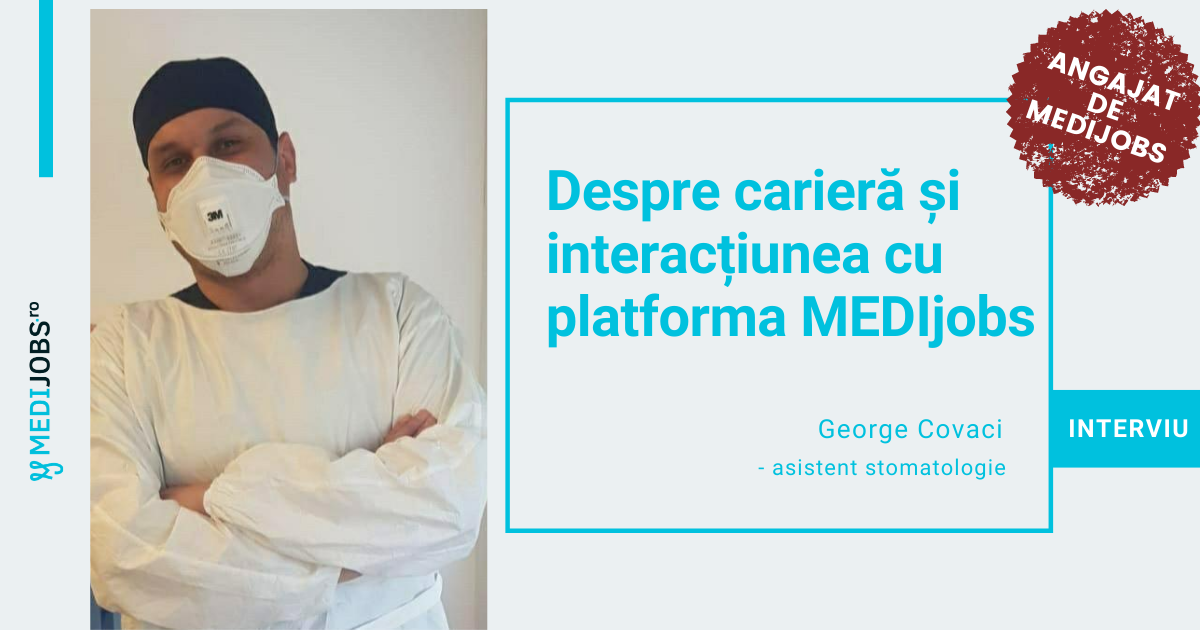 INTERVIU | George Covaci, asistent stomatologie