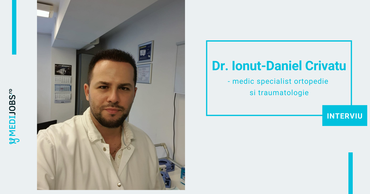 INTERVIU | Dr. Ionut-Daniel Crivatu, medic specialist ortopedie si traumatologie