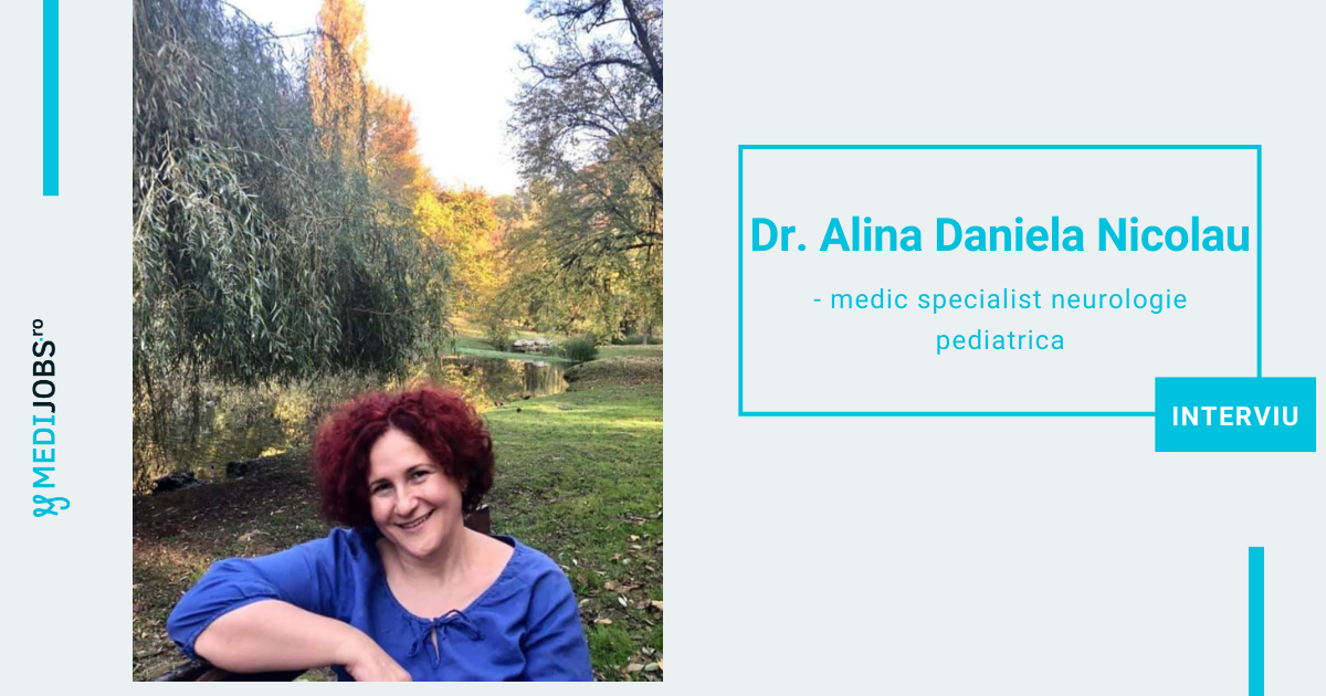 INTERVIU | Dr. Alina Daniela Nicolau, medic specialist neurologie pediatrica