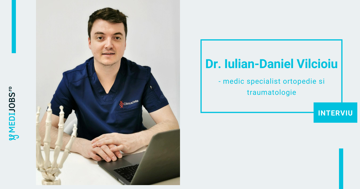 INTERVIU | Dr. Iulian-Daniel Vilcioiu, medic specialist ortopedie si traumatologie