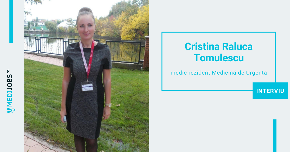 INTERVIU | Cristina Raluca Tomulescu, medic rezident Medicină de Urgență