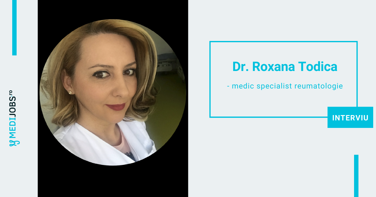 INTERVIU | Dr. Roxana Todica, medic specialist reumatologie