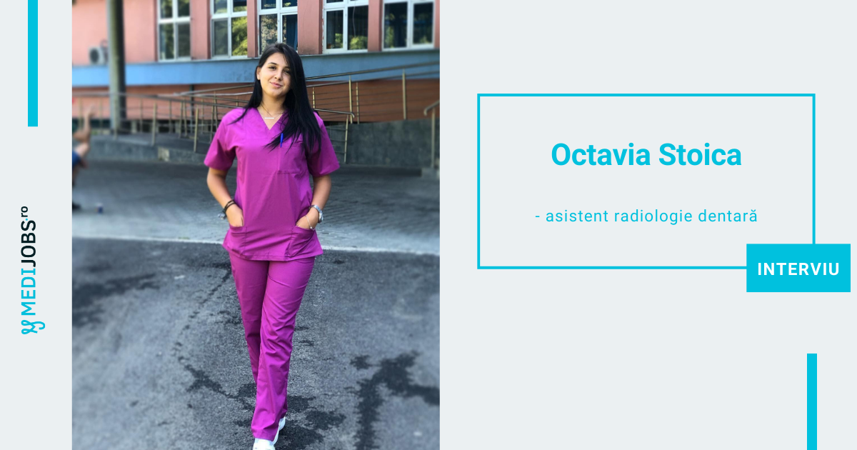 INTERVIU | Octavia Stoica, asistent radiologie dentară
