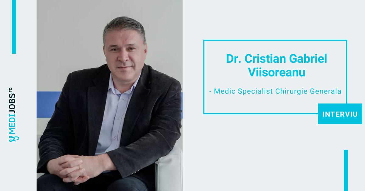 INTERVIU | Dr. Cristian Gabriel Viisoreanu, Medic Specialist Chirurgie Generala