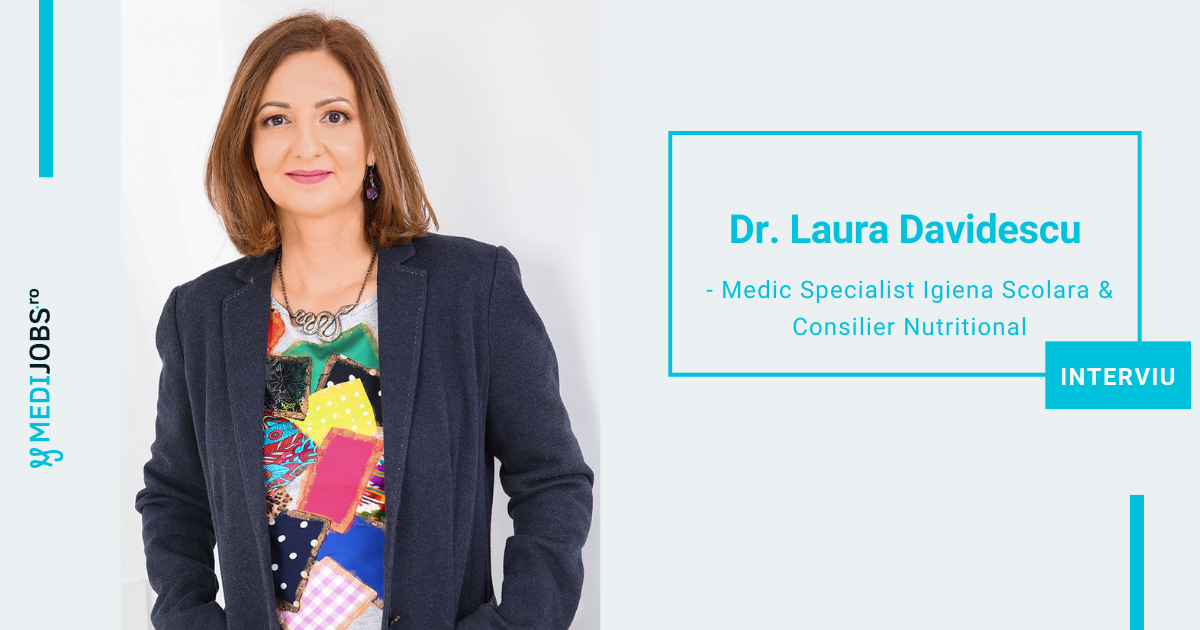 INTERVIU | Dr. Laura Davidescu, Medic Specialist Igiena Scolara si Consilier Nutritional