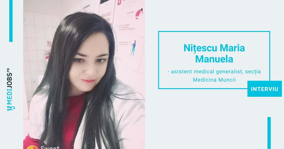 INTERVIU | Nițescu Maria Manuela, asistent medical generalist, secția Medicina Muncii