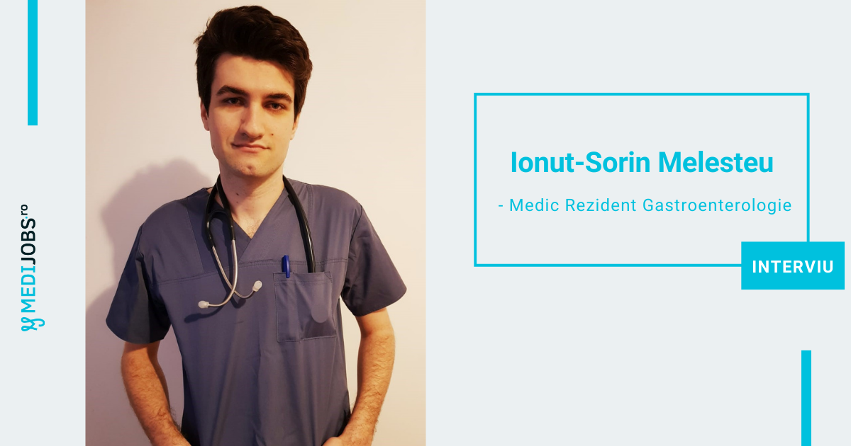 INTERVIU | Ionut-Sorin Melesteu, Medic Rezident Gastroenterologie