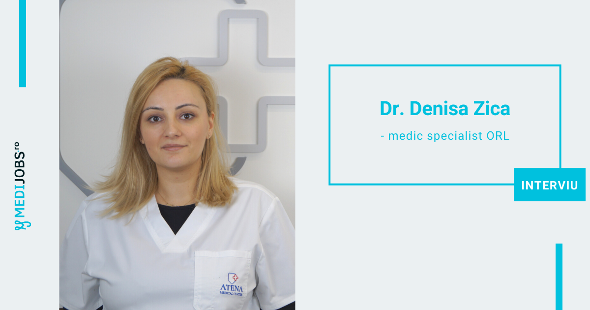 INTERVIU | Dr. Denisa Zica, medic specialist ORL