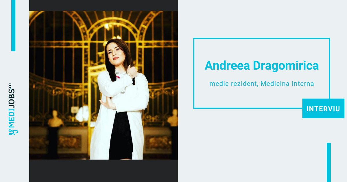 INTERVIU | Andreea Dragomirica, medic rezident Medicina Interna