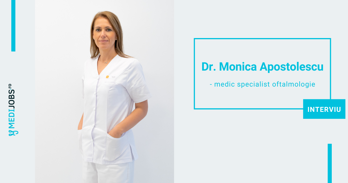 INTERVIU | Dr. Monica Apostolescu, medic specialist oftalmologie