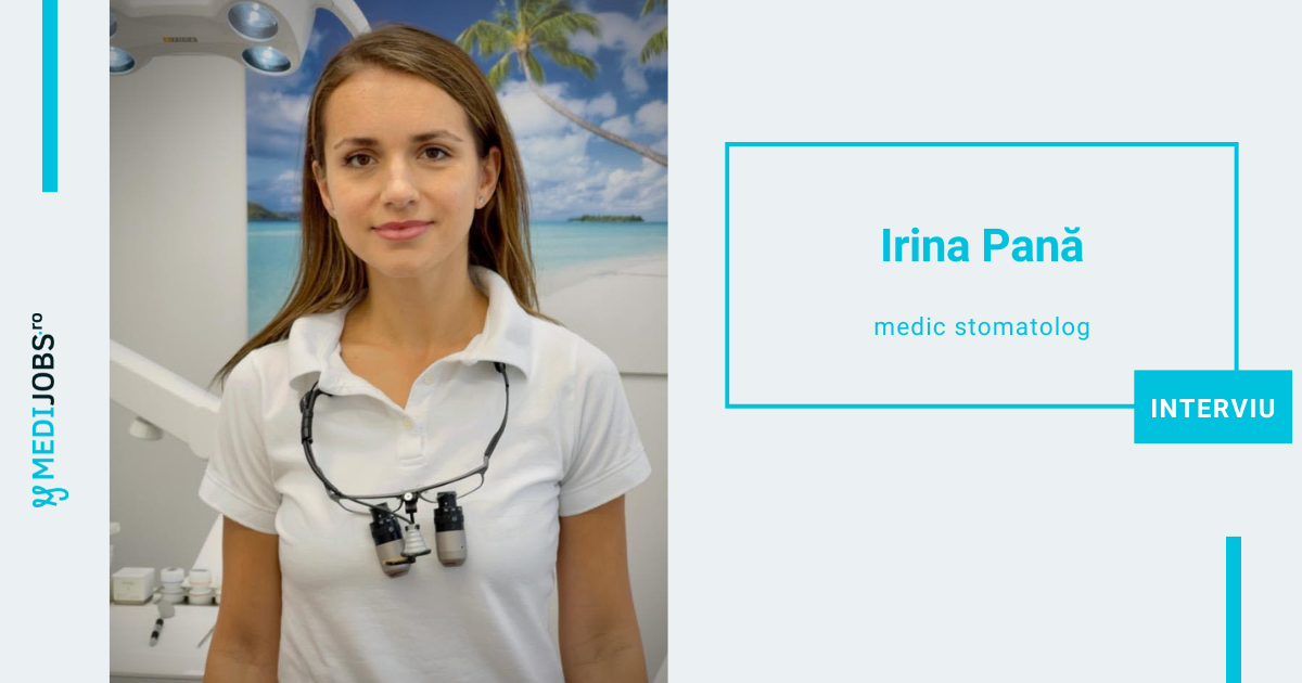 INTERVIU | Irina Pană, medic stomatolog