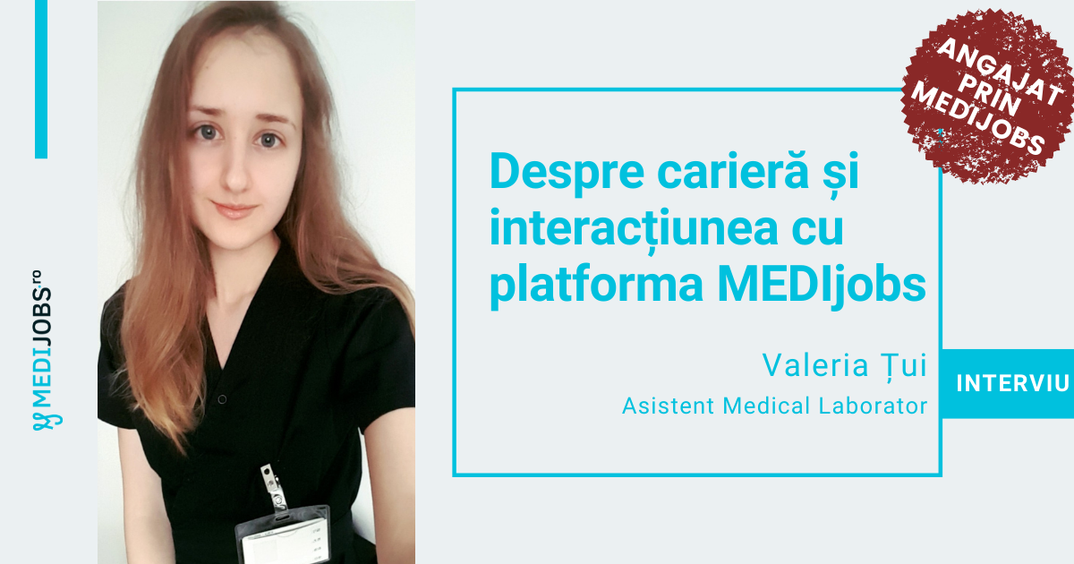 INTERVIU | Valeria Țui, asistent medical laborator: Câteva luni am căutat singură și nu am reușit, iar MEDIjobs m-a ajutat și într-o săptămână m-am angajat
