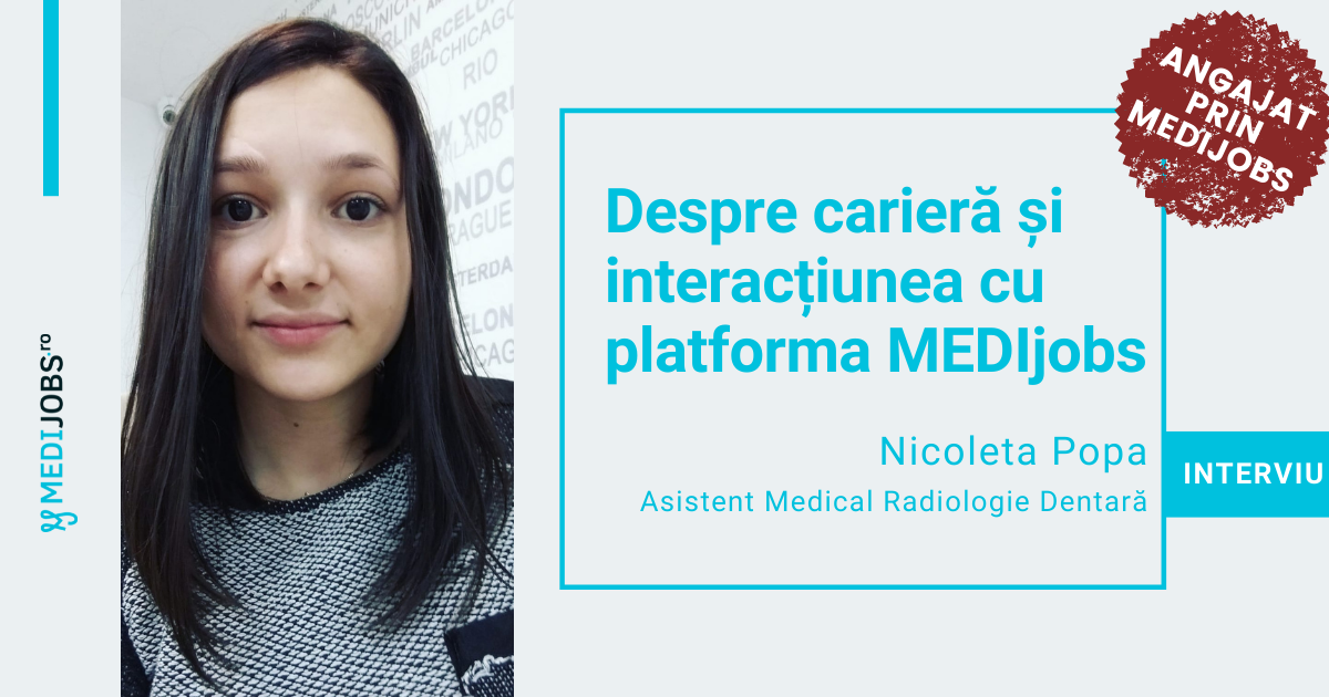 INTERVIU | Nicoleta Popa, asistent radiologie dentară: „Este mai greu să îți găsești de lucru pe perioada pandemiei, dar MEDIjobs m-a ajutat să îmi găsesc un job.”