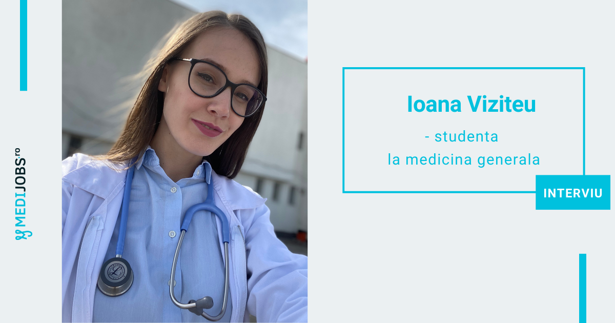 INTERVIU | Ioana Viziteu, studenta la medicina generala: In anii clinici incepi sa faci alte conexiuni, iar lucrurile capata alt sens