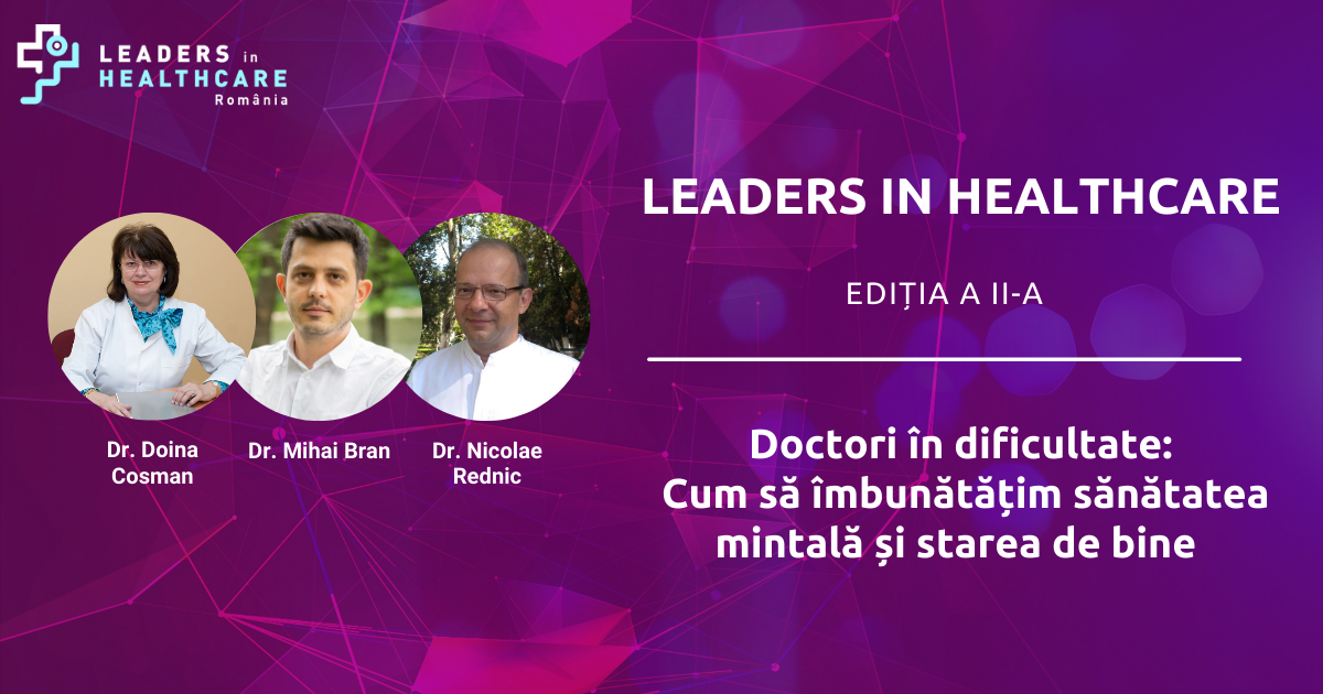 Cum poate crește calitatea profesională a medicilor. Care sunt soluțiile propuse de speakerii conferinței Leaders in Healthcare România