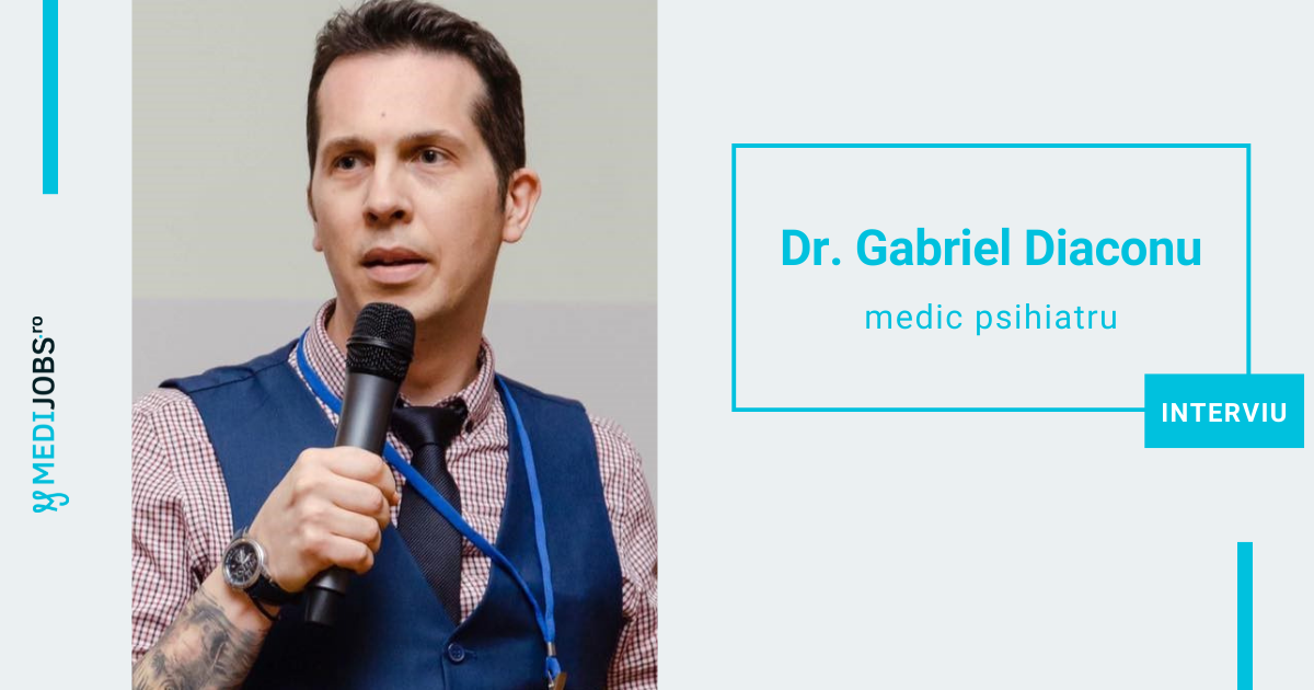 INTERVIU | Dr. Gabriel Diaconu, medic psihiatru: În psihiatrie ori psihologie îți trebuie abilitatea de-a empatiza constructiv cu pacientul din partea ta