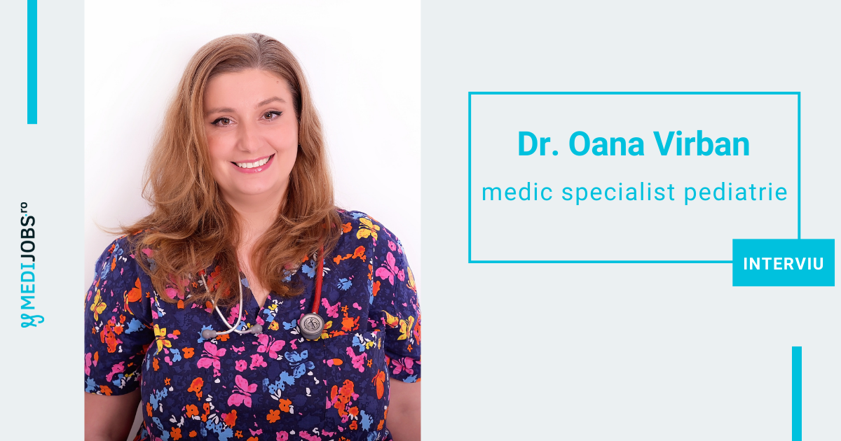 INTERVIU | Dr. Oana Virban, medic specialist pediatrie si fondator Oana Pediatrics, Super Clinica de Telemedicina pentru Copii: Medicina este o profesie pe care trebuie sa o iubesti pentru a o practica