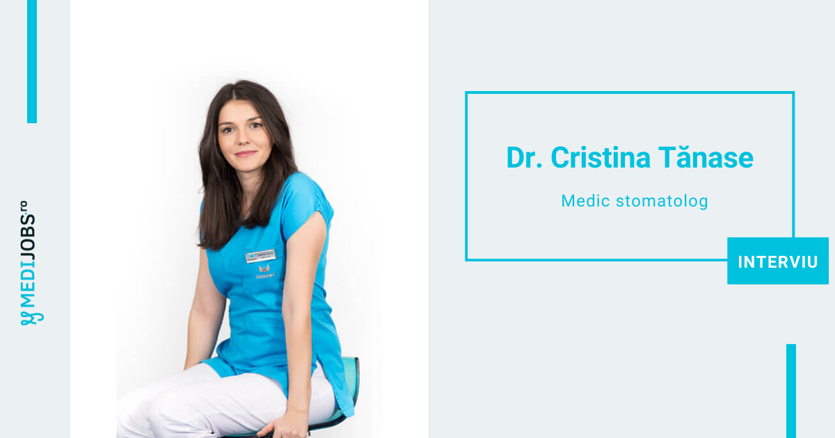 INTERVIU | Dr. Cristina Tanase, medic stomatolog in cadrul Clinicii Trident: In meseria noastra esential e sa iubim oamenii, sa punem pe primul loc sanatatea lor
