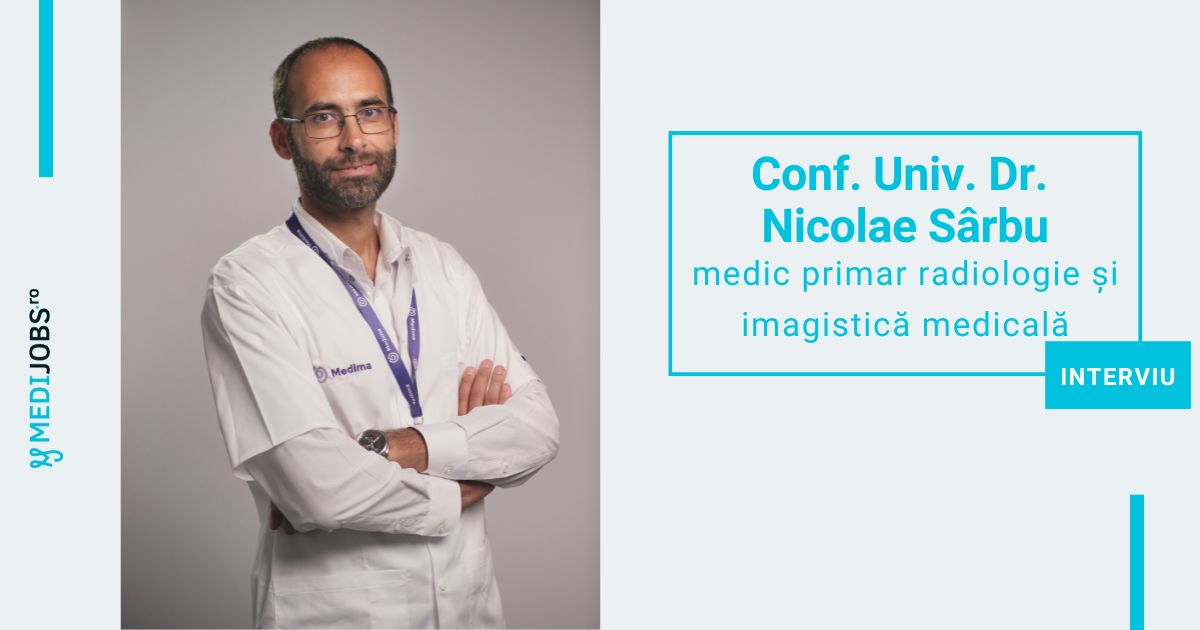 INTERVIU | Conf. Univ. Dr. Nicolae Sârbu, medic primar radiologie și imagistică medicală, Medima Health: Medicina nu poate fi practicată de un singur om